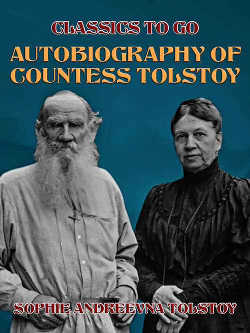Book cover of Autobiography of Countess Tolstoy (Classics To Go)