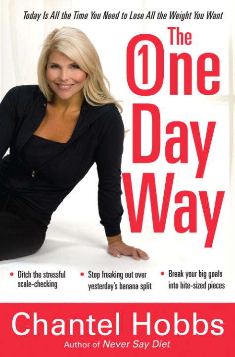 Book cover of The One-Day Way: Today Is All the Time You Need to Lose All the Weight You Want