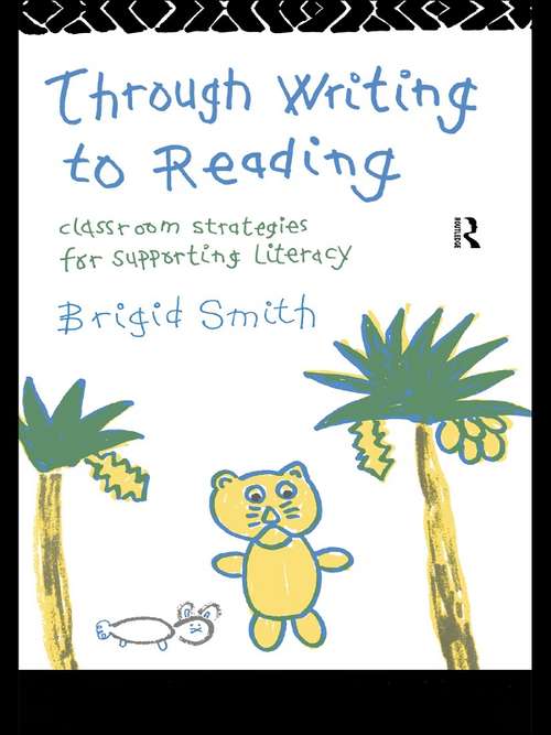 Through Writing to Reading: Classroom Strategies for Supporting Literacy