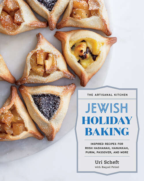 Book cover of The Artisanal Kitchen: Inspired Recipes for Rosh Hashanah, Hanukkah, Purim, Passover, and More (The Artisanal Kitchen)