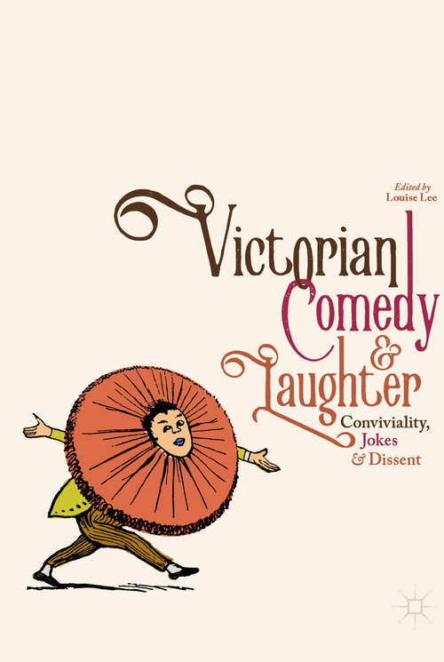 Book cover of Victorian Comedy and Laughter: Conviviality, Jokes and Dissent
