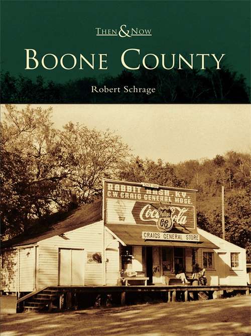 Boone County (Then and Now)