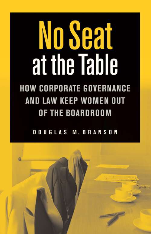 Book cover of No Seat at the Table: How Corporate Governance and Law Keep Women Out of the Boardroom (Critical America #26)