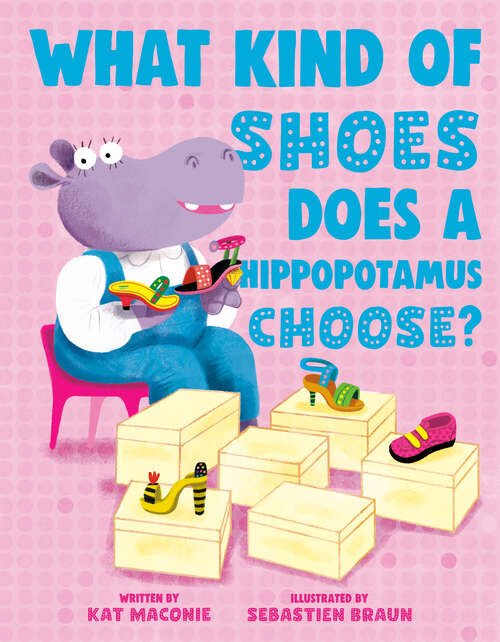 Book cover of What Kind of Shoes Does a Hippopotamus Choose?