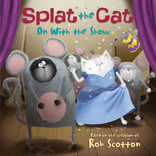 Book cover of Splat the Cat: On with the Show (Splat the Cat)