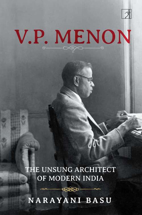 Book cover of VP Menon: The Unsung Architect of Modern India
