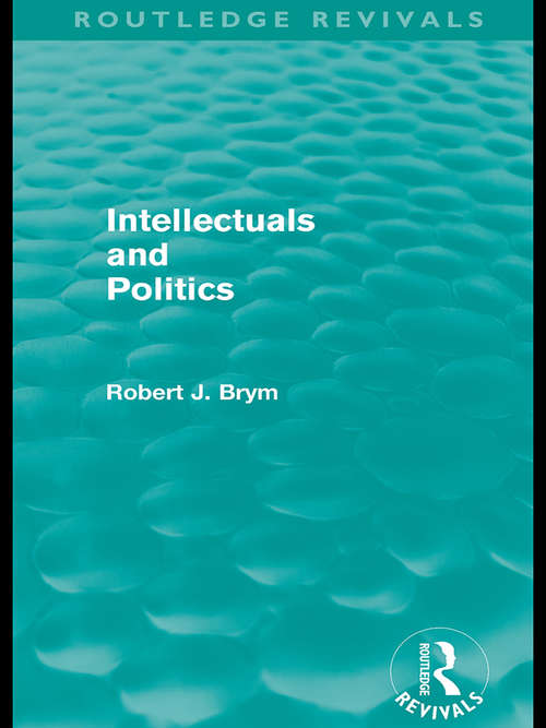 Book cover of Intellectuals and Politics (Routledge Revivals) (Routledge Revivals: Vol. 9)