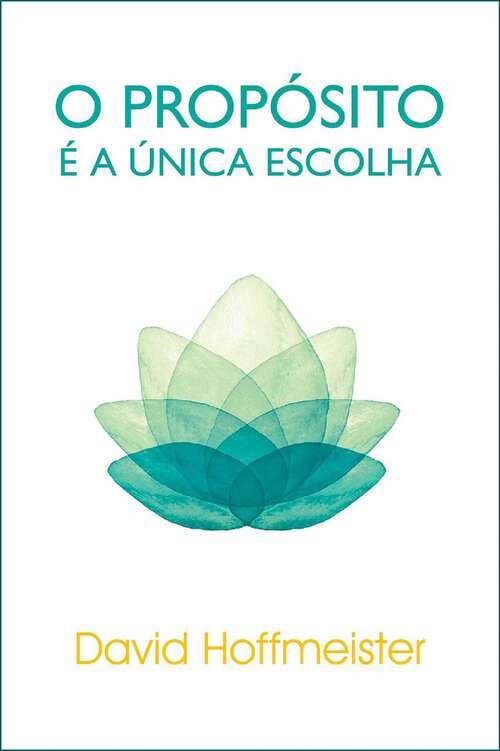 Book cover of O Propósito É a Única Escolha