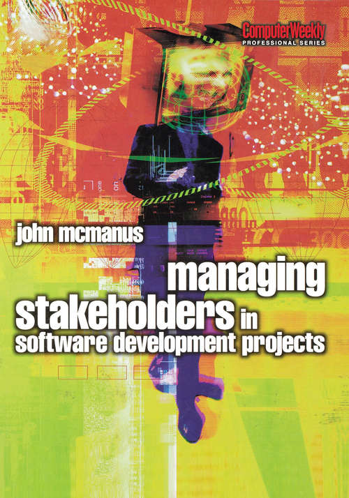 Book cover of Managing Stakeholders in Software Development Projects (Computer Weekly Professional Ser.)