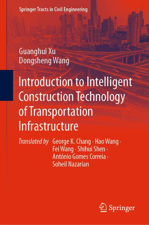 Book cover of Introduction to Intelligent Construction Technology of Transportation Infrastructure (1st ed. 2023) (Springer Tracts in Civil Engineering)