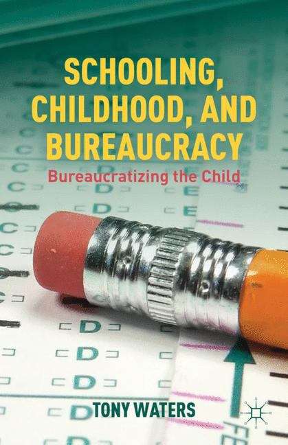 Book cover of Schooling, Childhood, and Bureaucracy