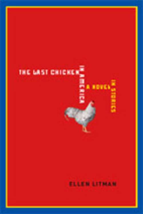 The Last Chicken in America: A Novel in Stories