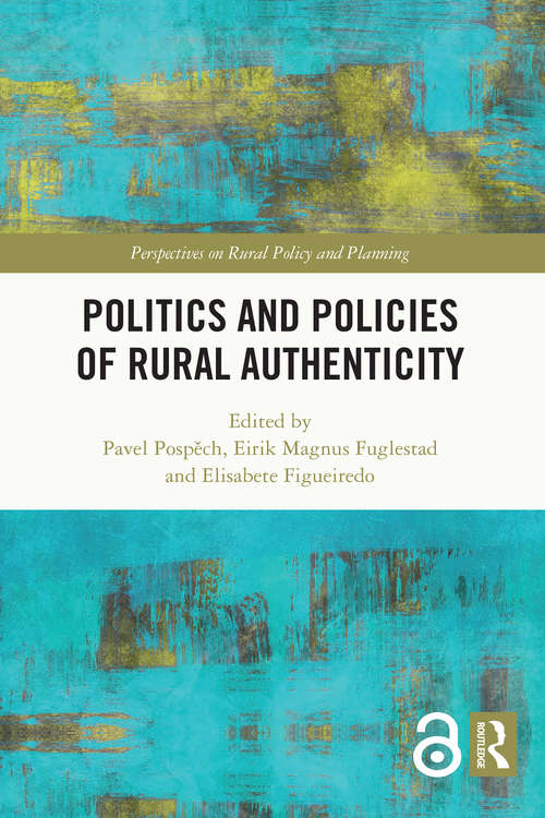 Politics and Policies of Rural Authenticity (Perspectives on Rural Policy and Planning)