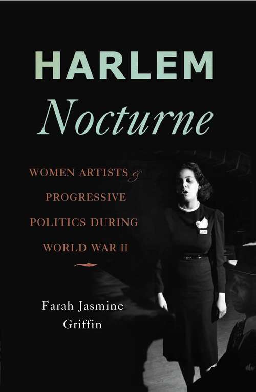 Book cover of Harlem Nocturne: Women Artists and Progressive Politics During World War II
