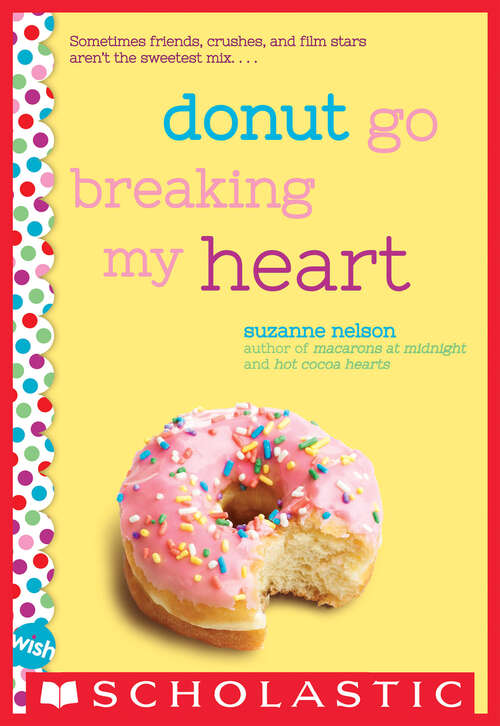 Book cover of Donut Go Breaking My Heart: A Wish Novel