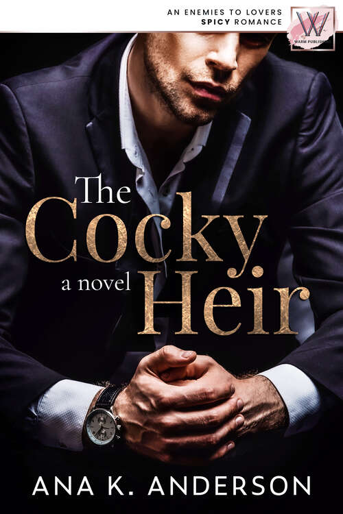 Book cover of The Cocky Heir: an enemies to lovers spicy romance