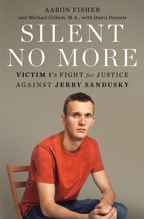 Book cover of Silent No More: Victim 1's Fight for Justice Against Jerry Sandusky