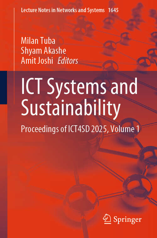 Book cover of ICT Systems and Sustainability: Proceedings of ICT4SD 2025, Volume 1 (Lecture Notes in Networks and Systems #1645)