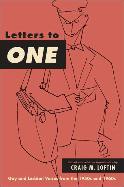Book cover of Letters to ONE: Gay and Lesbian Voices from the 1950s and 1960s (SUNY series in Queer Politics and Cultures)