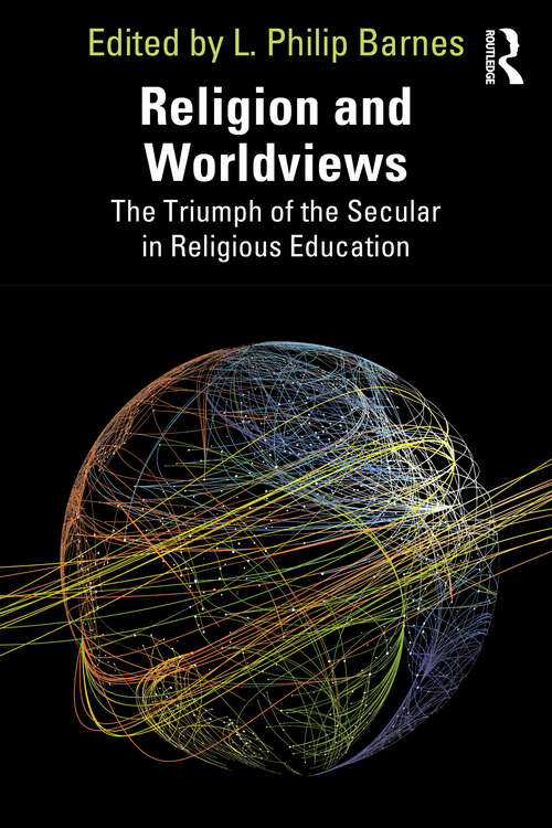 Book cover of Religion and Worldviews: The Triumph of the Secular in Religious Education