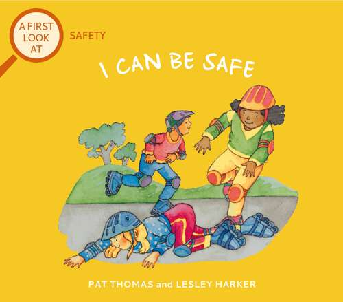 Book cover of Safety: I Can Be Safe (A First Look At #11)