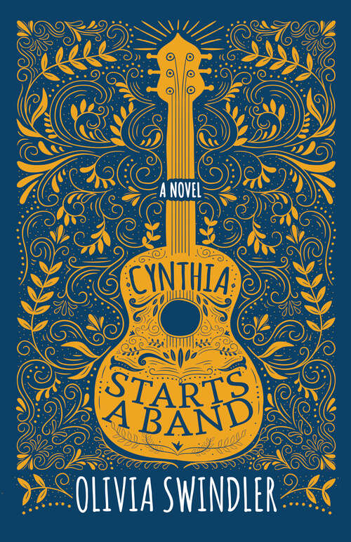 Book cover of Cynthia Starts a Band: A Novel