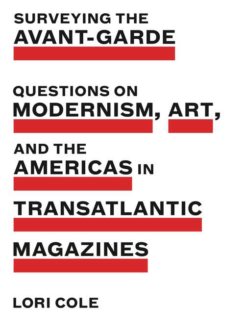 Book cover of Surveying the Avant-Garde: Questions on Modernism, Art, and the Americas in Transatlantic Magazines (Refiguring Modernism)