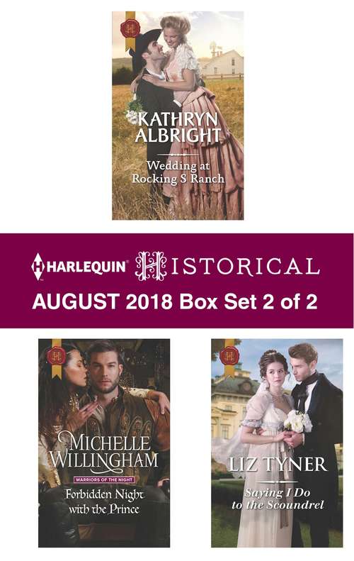 Harlequin Historical August 2018 - Box Set 2 of 2: Wedding at Rocking S Ranch\Reclaimed by the Knight\Saying I Do to the Scoundrel (Oak Grove)