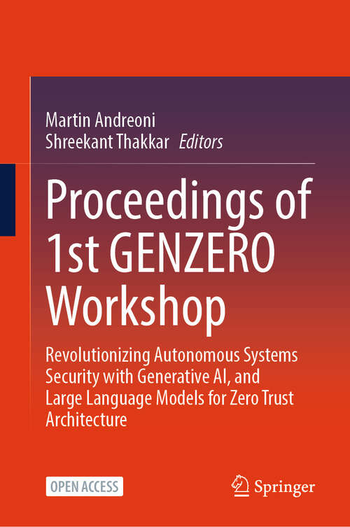 Book cover of Proceedings of 1st GENZERO Workshop: Revolutionizing Autonomous Systems Security with Generative AI, and Large Language Models for Zero Trust Architecture
