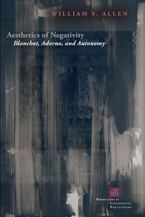 Book cover of Aesthetics of Negativity: Blanchot, Adorno, and Autonomy
