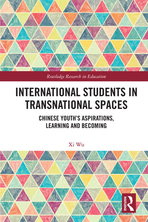 Book cover of International Students in Transnational Spaces: Chinese Youth’s Aspirations, Learning and Becoming (Routledge Research in Education)