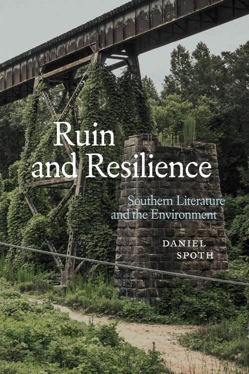 Book cover of Ruin and Resilience: Southern Literature and the Environment (Southern Literary Studies)