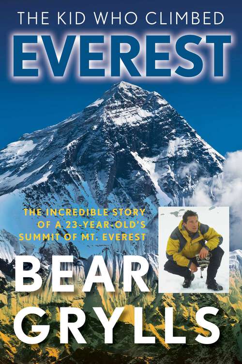 Book cover of The Kid Who Climbed Everest: The Incredible Story Of A 23-Year-Old's Summit Of Mt. Everest (1st Edition)