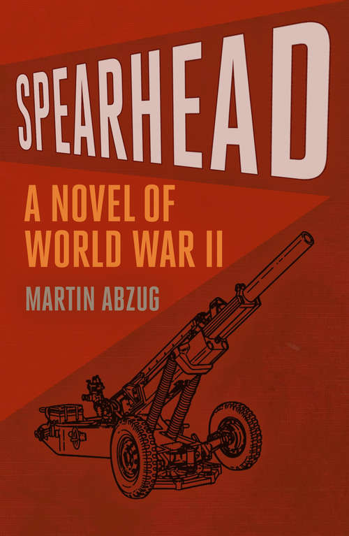 Book cover of Spearhead: A Novel of World War II
