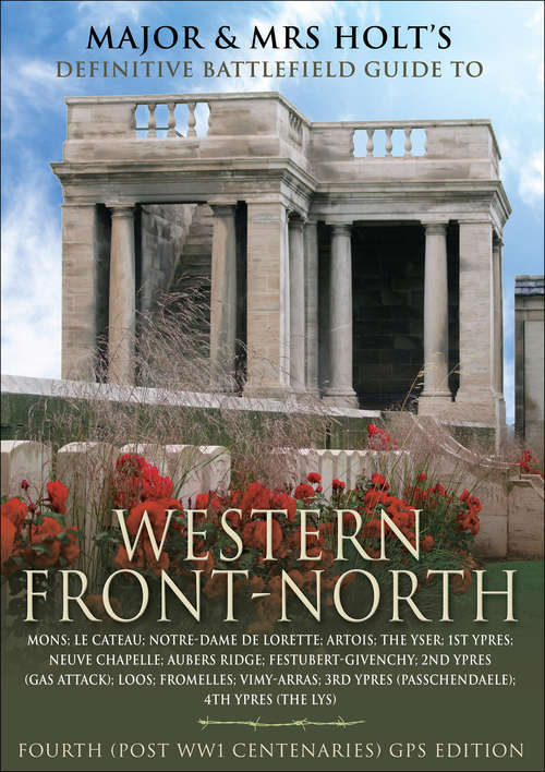 Book cover of Major and Mrs. Front's Definitive Battlefield Guide to Western Front-North: 100th Anniversary Edition (Major And Mrs Holt's Battlefield Guides)