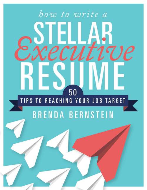 Book cover of How to Write a Stellar Executive Resume: 50 Tips to Reaching Your Job Target