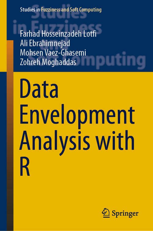Data Envelopment Analysis with R (Studies in Fuzziness and Soft Computing #386)