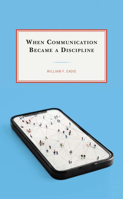 Book cover of When Communication Became a Discipline