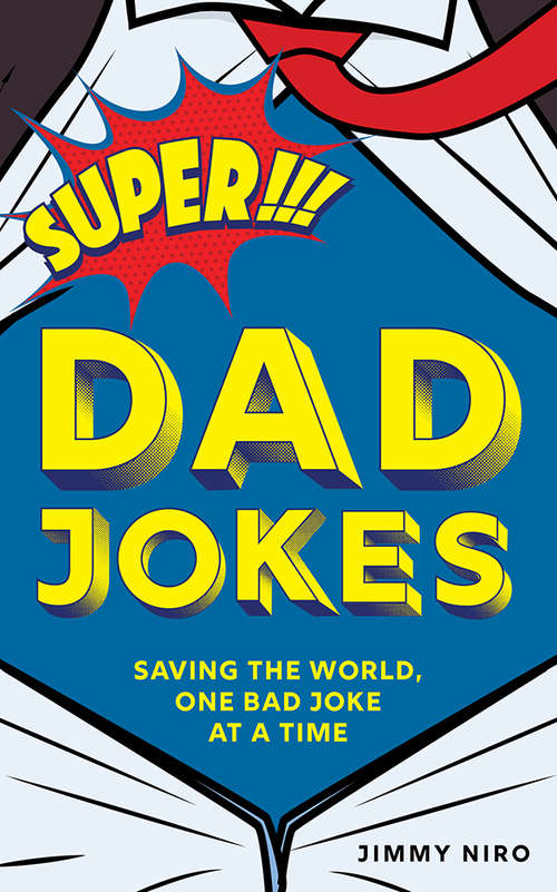 Book cover of Super Dad Jokes: Saving the World, One Bad Joke at a Time