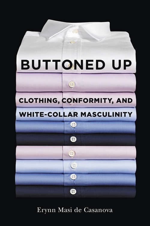 Book cover of Buttoned Up: Clothing, Conformity, and White-Collar Masculinity