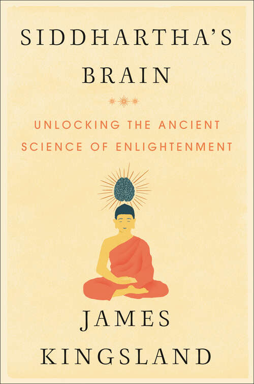 Book cover of Siddhartha's Brain: Unlocking the Ancient Science of Enlightenment