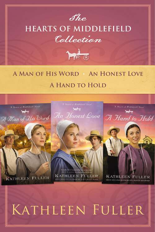 Book cover of The Hearts of Middlefield Collection: A Man of His Word, An Honest Love, A Hand to Hold (A Hearts of Middlefield Novel)