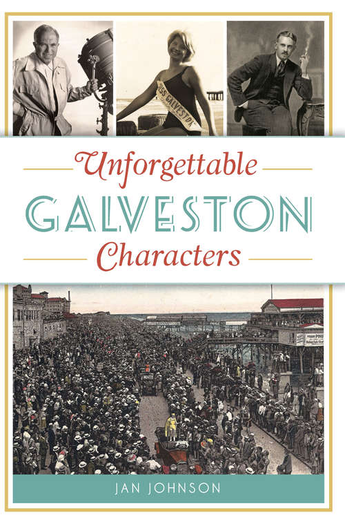 Unforgettable Galveston Characters (American Chronicles)