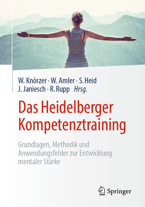 Das Heidelberger Kompetenztraining: Grundlagen, Methodik und Anwendungsfelder zur Entwicklung mentaler Stärke