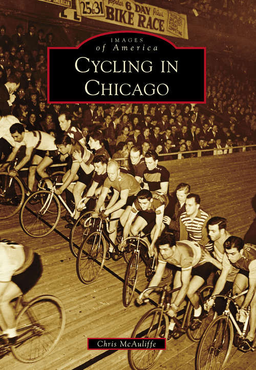 Book cover of Cycling in Chicago (Images of America)