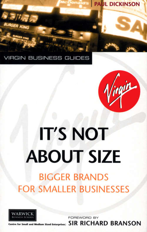 Book cover of It's Not About Size: Bigger Brands for Smaller Businesses