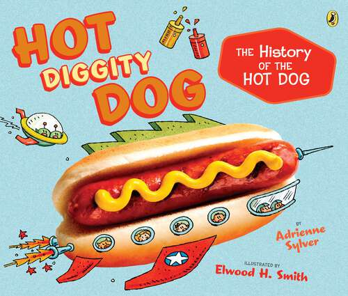 Book cover of Hot Diggity Dog: The History of the Hot Dog