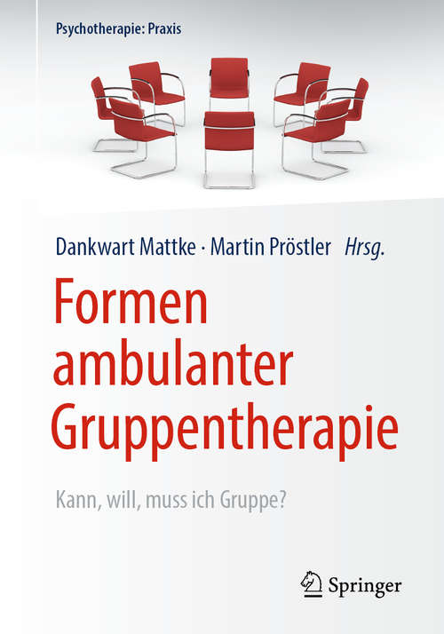Book cover of Formen ambulanter Gruppentherapie: Kann, will, muss ich Gruppe? (1. Aufl. 2020) (Psychotherapie: Praxis)