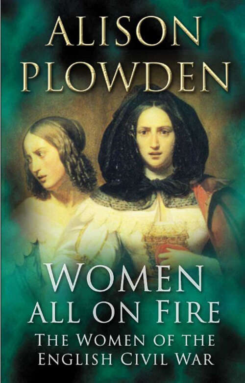 Book cover of Women All on Fire: The Women of the English Civil War