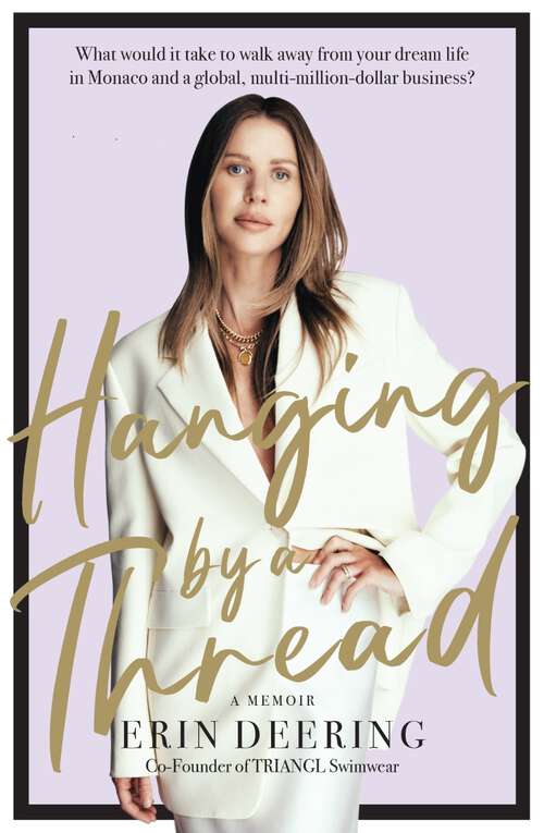 Book cover of Hanging by a Thread: What would it take to walk away from your dream life in Monaco and a global, multi-million-dollar business?